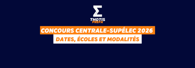 Concours Centrale Supélec 2026 dates, écoles accessibles et modalités complètes