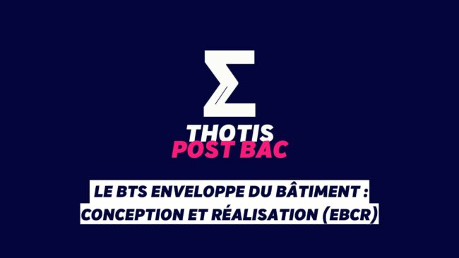 _Le BTS Enveloppe du bâtiment conception et réalisation (EBCR) Le BTS Enveloppe du bâtiment : conception et réalisation (EBCR)