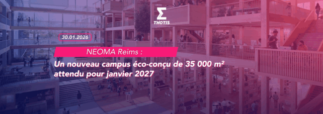 NEOMA Reims un nouveau campus éco conçu de 35 000 m² attendu pour janvier 2027