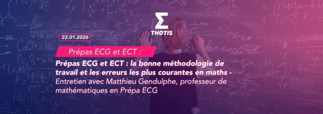Prépas ECG et ECT la bonne méthodologie de travail et les erreurs les plus courantes en maths