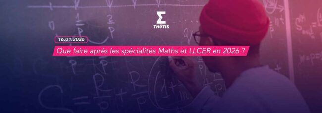 Que faire après les spécialités Maths et LLCER en 2026 Que faire après les spécialités Maths et LLCER en 2026