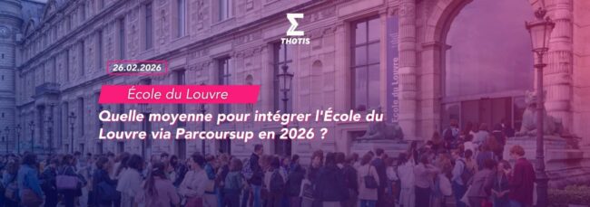 Quelle moyenne pour intégrer l'École du Louvre via Parcoursup en 2026