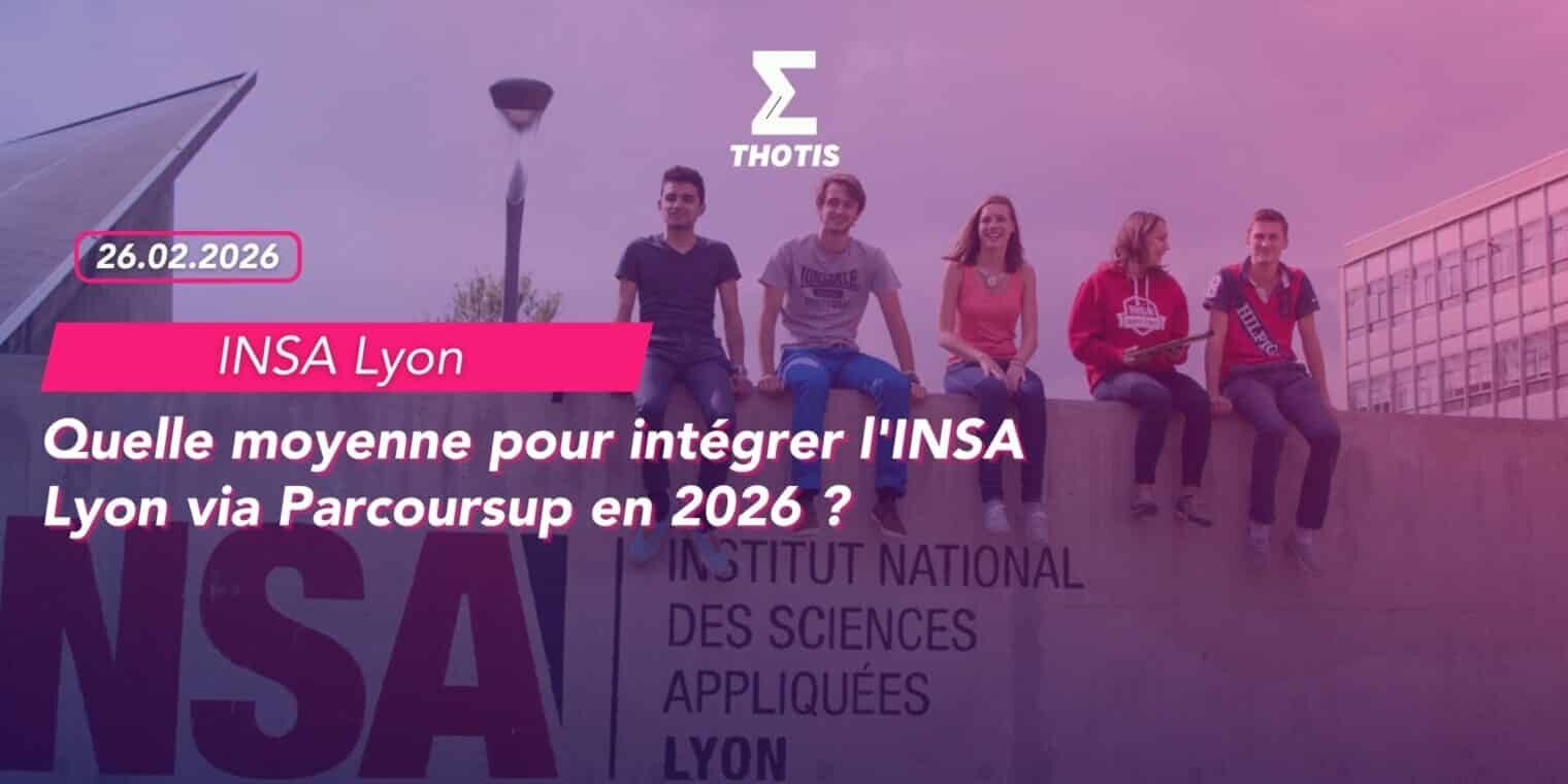 Quelle moyenne pour intégrer l’INSA Lyon via Parcoursup en 2026 Quelle moyenne pour intégrer l'INSA Lyon via Parcoursup en 2026