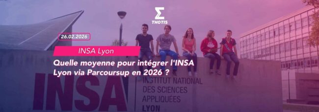 Quelle moyenne pour intégrer l'INSA Lyon via Parcoursup en 2026