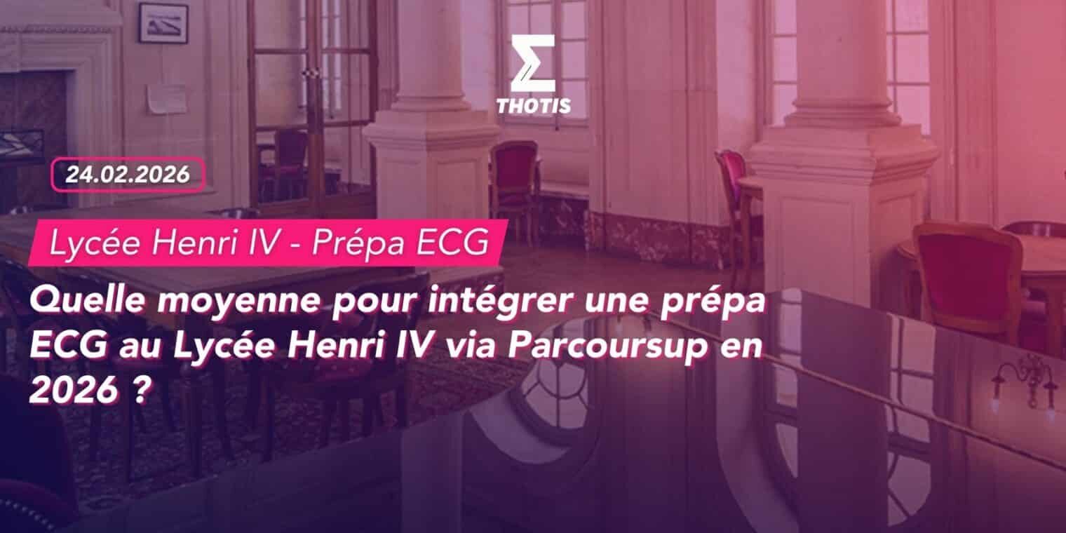 Quelle moyenne pour intégrer une prépa ECG au Lycée Henri IV via Parcoursup en 2026 Quelle moyenne pour intégrer une prépa ECG au Lycée Henri IV via Parcoursup en 2026