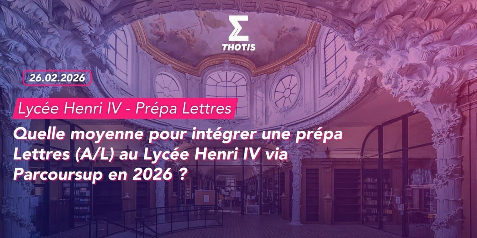 Quelle moyenne pour intégrer une prépa Lettres (AL) au Lycée Henri IV via Parcoursup en 2026 -3 Quelle moyenne pour intégrer une prépa Lettres (AL) au Lycée Henri IV via Parcoursup en 2026 3
