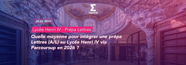 Quelle moyenne pour intégrer une prépa Lettres (AL) au Lycée Henri IV via Parcoursup en 2026 3