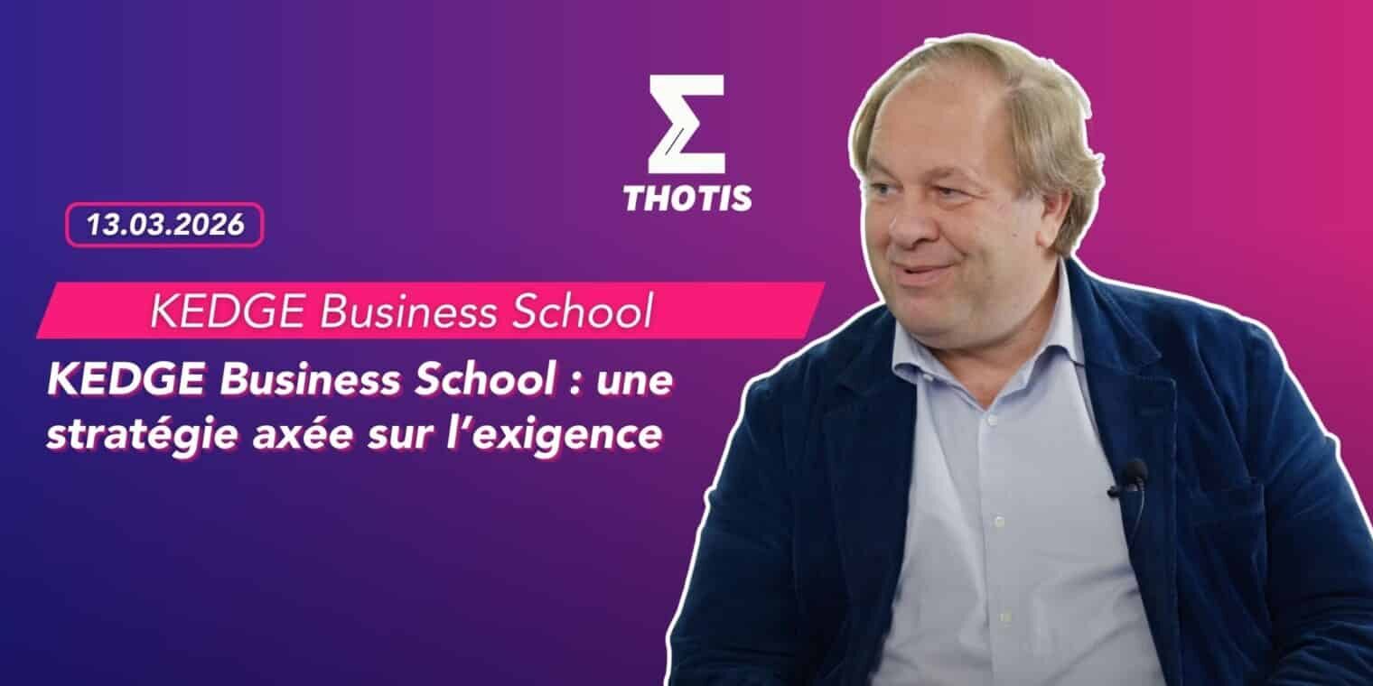 KEDGE Business School une stratégie axée sur l’exigence