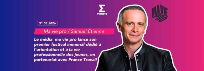 Le média ma vie pro lance son premier festival immersif dédié à l’orientation et à la vie professionnelle des jeunes, en partenariat avec France Travail