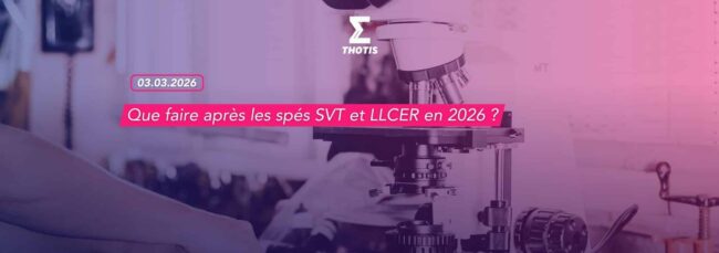 Que faire après les spés SVT et LLCER en 2026