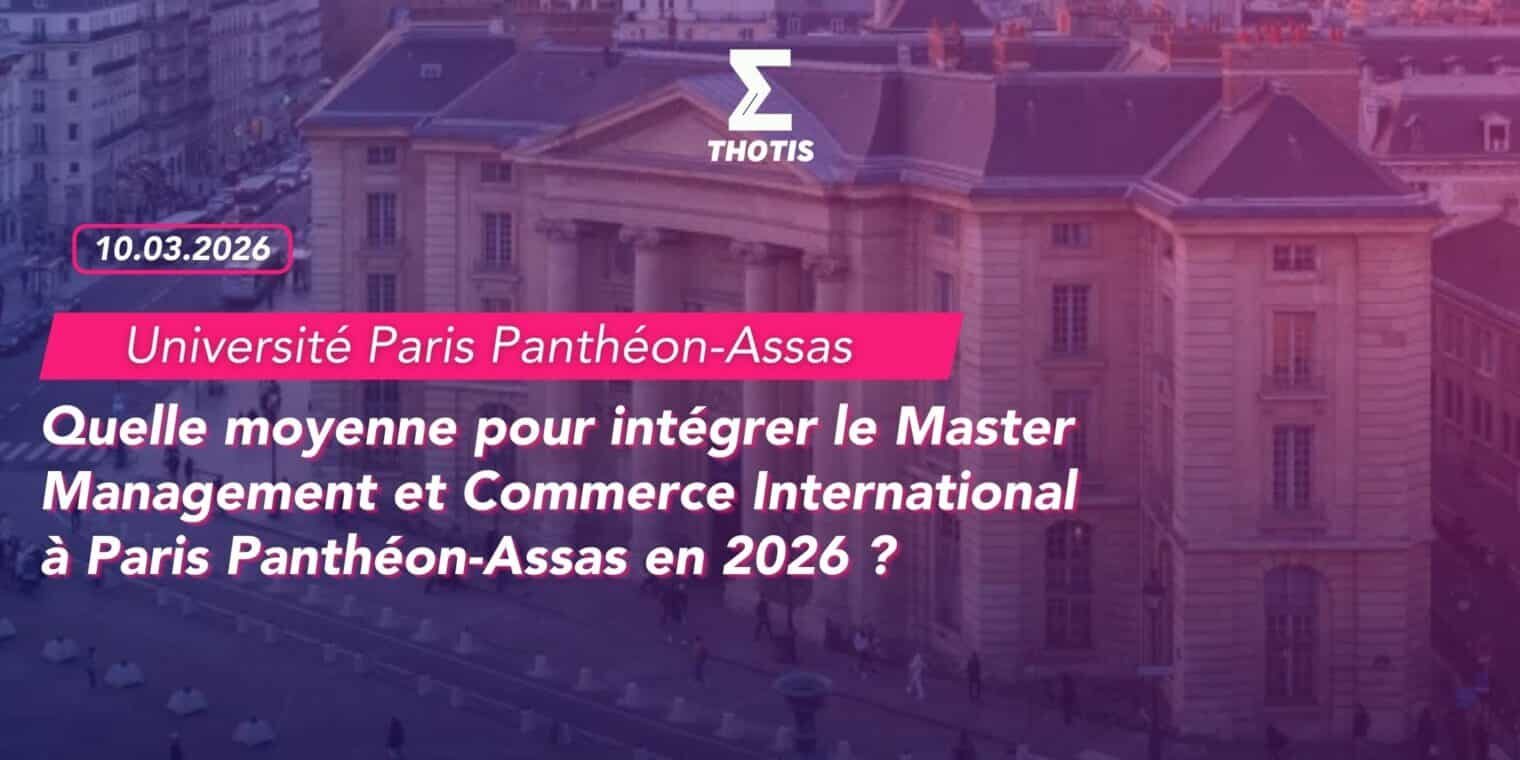 Quelle moyenne pour intégrer le Master Management et Commerce International à Paris Panthéon-Assas en 2026 Quelle moyenne pour intégrer le Master Management et Commerce International à Paris Panthéon Assas en 2026