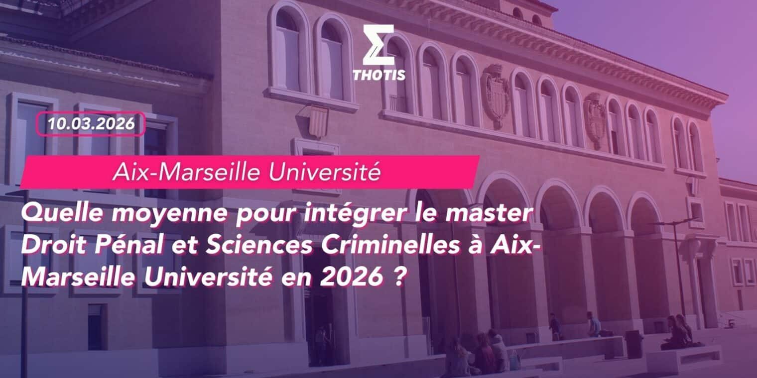 Quelle moyenne pour intégrer le master Droit Pénal et Sciences Criminelles à Aix-Marseille Université en 2026 Quelle moyenne pour intégrer le master Droit Pénal et Sciences Criminelles à Aix Marseille Université en 2026