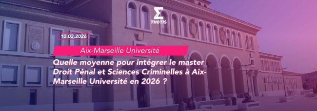 Quelle moyenne pour intégrer le master Droit Pénal et Sciences Criminelles à Aix-Marseille Université en 2026 Quelle moyenne pour intégrer le master Droit Pénal et Sciences Criminelles à Aix Marseille Université en 2026