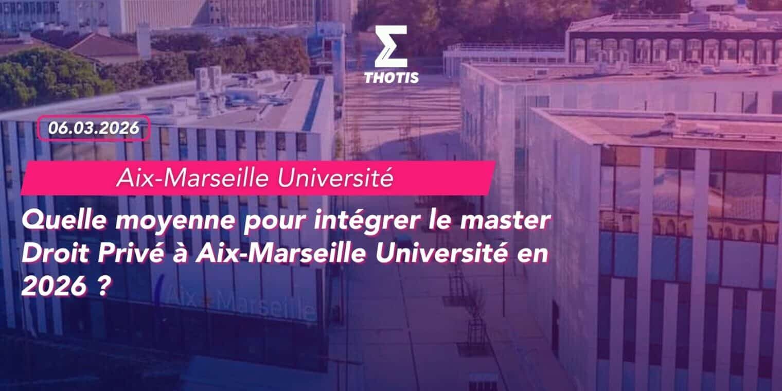 Quelle moyenne pour intégrer le master Droit Privé à Aix-Marseille Université en 2026 Quelle moyenne pour intégrer le master Droit Privé à Aix Marseille Université en 2026