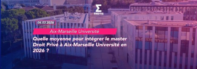 Quelle moyenne pour intégrer le master Droit Privé à Aix-Marseille Université en 2026 Quelle moyenne pour intégrer le master Droit Privé à Aix Marseille Université en 2026
