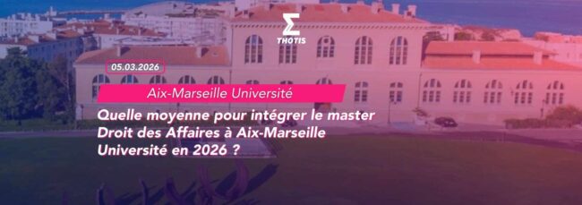 Quelle moyenne pour intégrer le master Droit des Affaires à Aix-Marseille Université en 2026 -2 Quelle moyenne pour intégrer le master Droit des Affaires à Aix Marseille Université en 2026 2