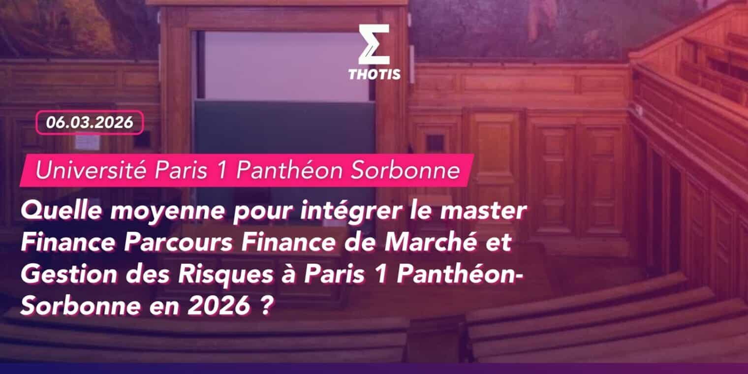 Quelle moyenne pour intégrer le master Finance Parcours Finance de Marché et Gestion des Risques à Paris 1 Panthéon-Sorbonne en 2026 Quelle moyenne pour intégrer le master Finance Parcours Finance de Marché et Gestion des Risques à Paris 1 Panthéon Sorbonne en 2026