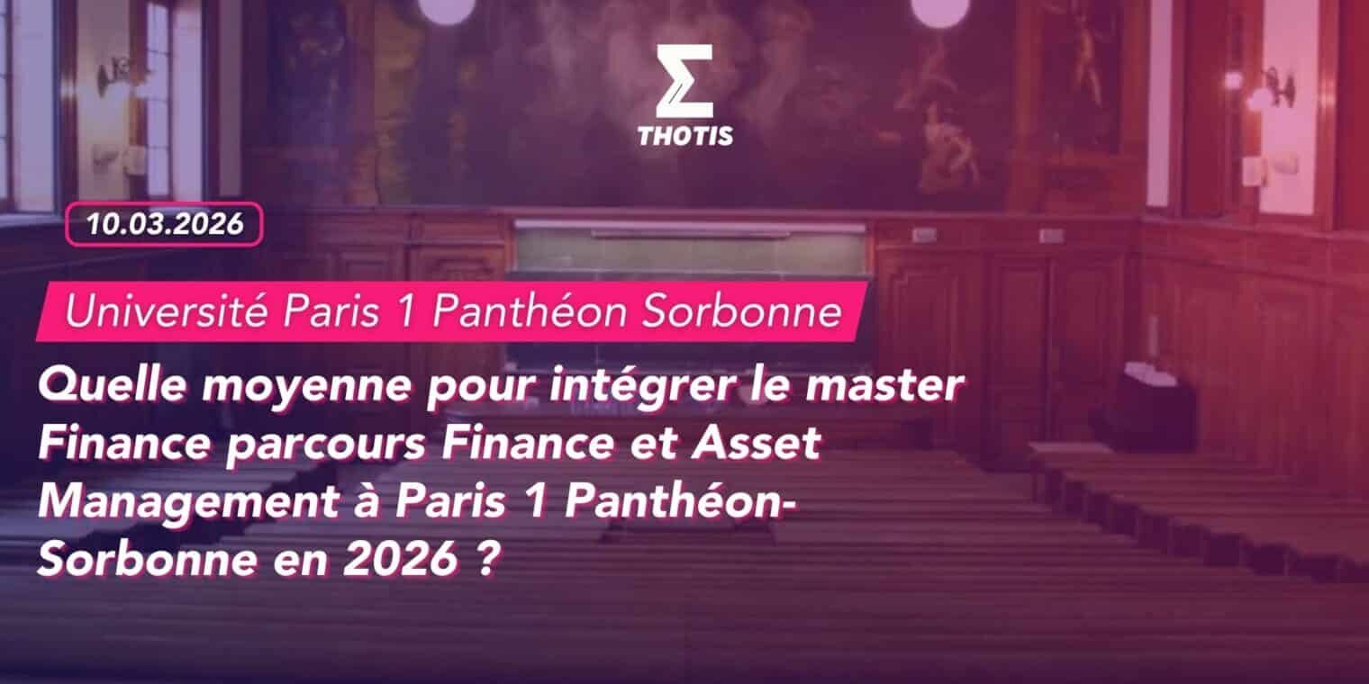 Quelle moyenne pour intégrer le master Finance parcours Finance et Asset Management à Paris 1 Panthéon Sorbonne en 2026