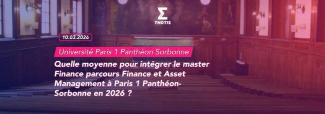 Quelle moyenne pour intégrer le master Finance parcours Finance et Asset Management à Paris 1 Panthéon-Sorbonne en 2026 Quelle moyenne pour intégrer le master Finance parcours Finance et Asset Management à Paris 1 Panthéon Sorbonne en 2026