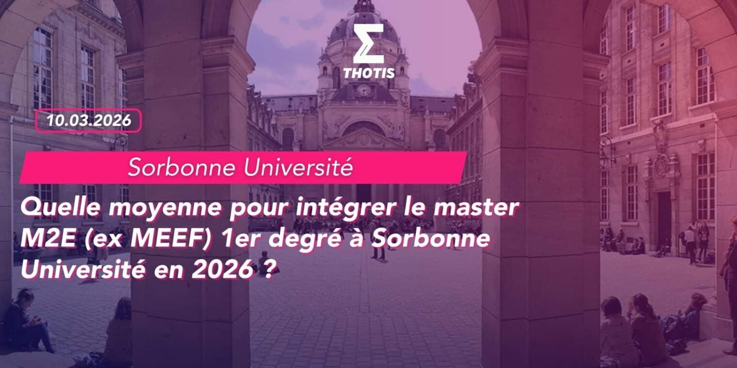 Quelle moyenne pour intégrer le master M2E (ex MEEF) 1er degré à Sorbonne Université en 2026