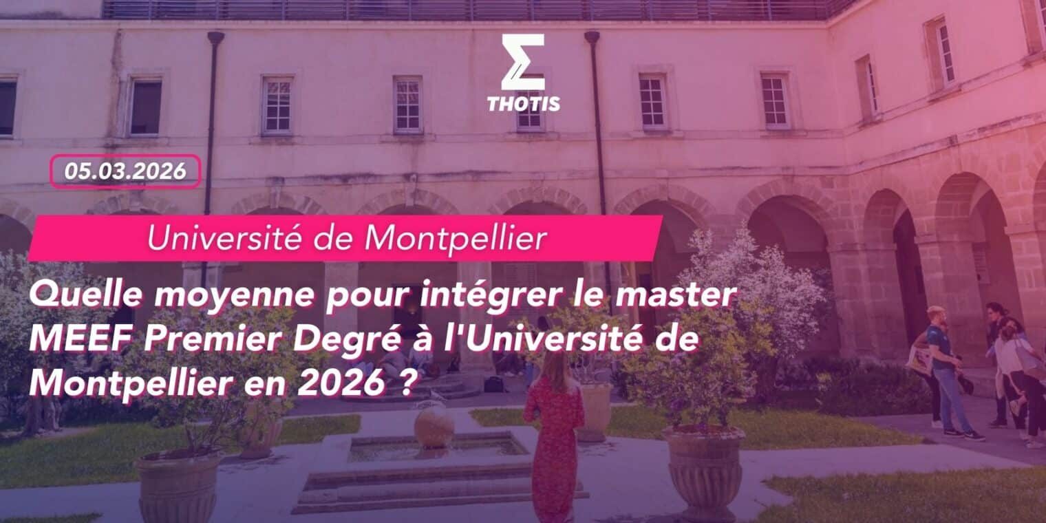 Quelle moyenne pour intégrer le master MEEF Premier Degré à l’Université de Montpellier en 2026 Quelle moyenne pour intégrer le master MEEF Premier Degré à l'Université de Montpellier en 2026