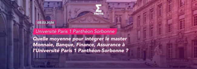 Quelle moyenne pour intégrer le master Monnaie, Banque, Finance, Assurance à l’Université Paris 1 Panthéon Sorbonne 2