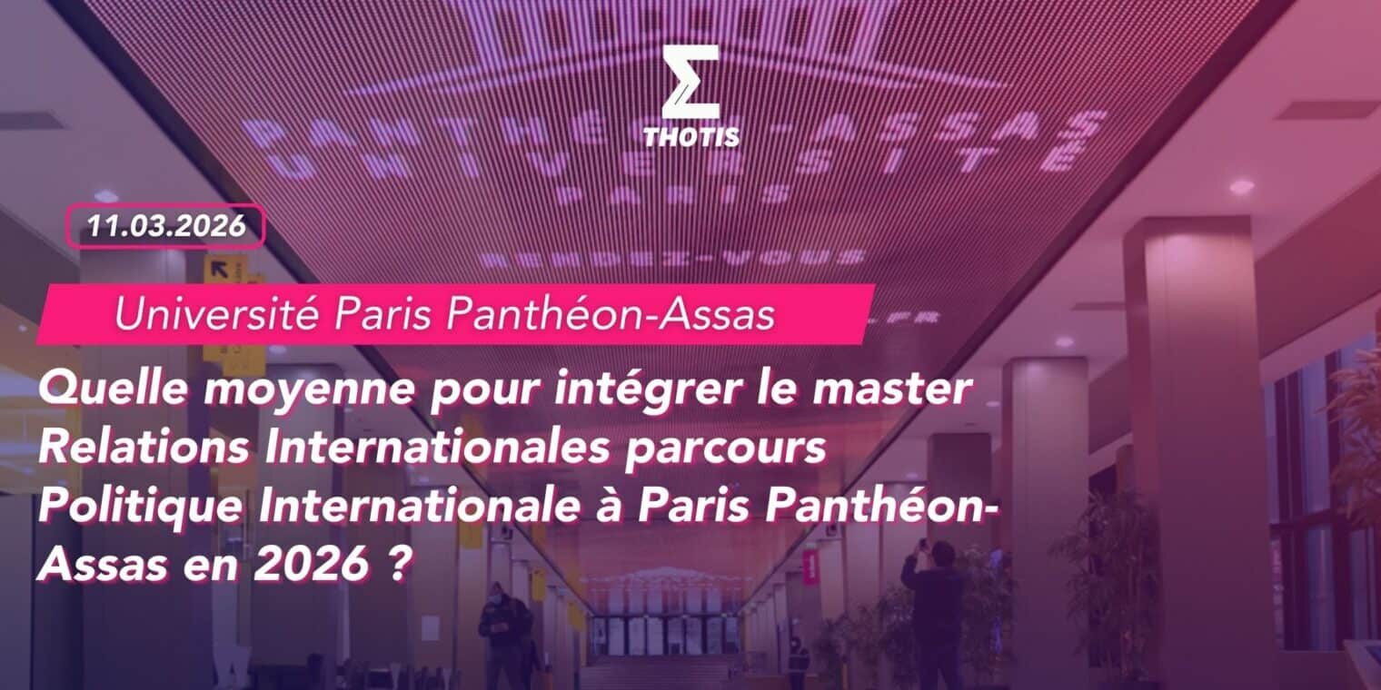 Quelle moyenne pour intégrer le master Relations Internationales parcours Politique Internationale à Paris Panthéon Assas en 2026