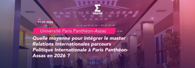 Quelle moyenne pour intégrer le master Relations Internationales parcours Politique Internationale à Paris Panthéon-Assas en 2026 Quelle moyenne pour intégrer le master Relations Internationales parcours Politique Internationale à Paris Panthéon Assas en 2026