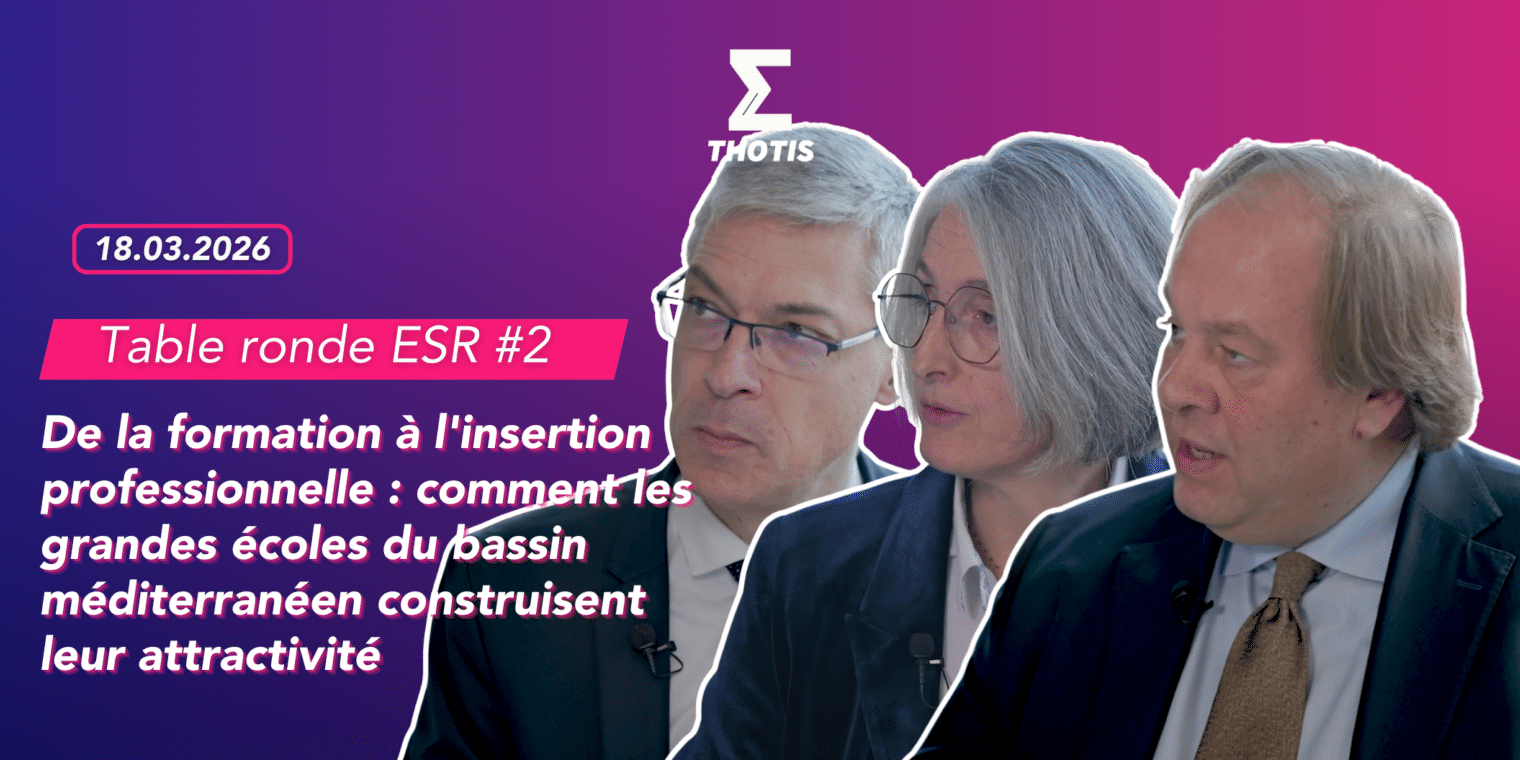 TABLE RONDE ESR 2 De la formation à l'insertion professionnelle comment les grandes écoles du bassin méditerranéen construisent leur attractivité