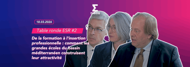 TABLE RONDE ESR 2 De la formation à l'insertion professionnelle comment les grandes écoles du bassin méditerranéen construisent leur attractivité