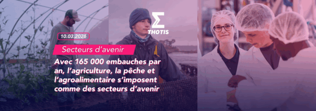 V4Secteurs d’avenir Avec 165 000 embauches par an, l’agriculture, la pêche et l’agroalimentaire s’imposent comme des secteurs d’avenir