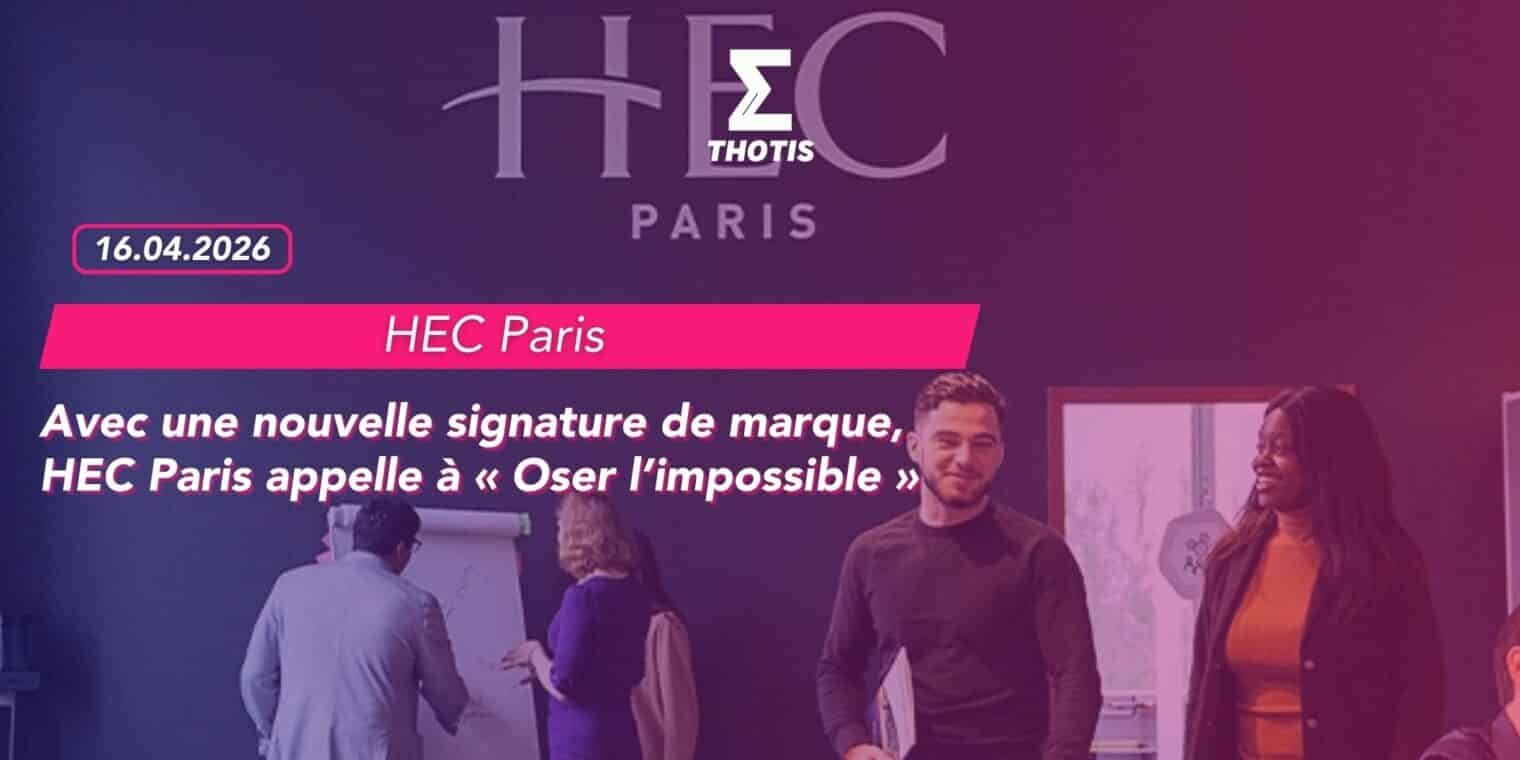Avec une nouvelle signature de marque, HEC Paris appelle à « Oser l’impossible » Avec une nouvelle signature de marque, HEC Paris appelle à « Oser l’impossible »