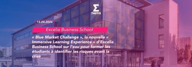 « Blue Market Challenge », la nouvelle « Immersive Learning Experience » d’Excelia Business School sur l’eau pour former les étudiants à identifier les risques avant la crise