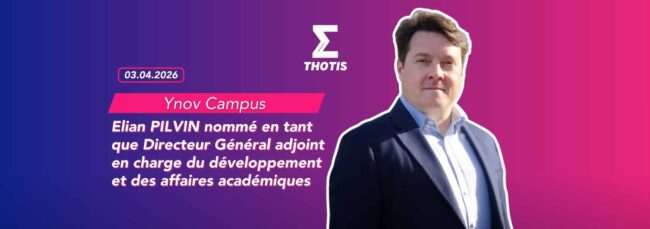 Elian PILVIN nommé en tant que Directeur Général adjoint en charge du développement et des affaires académiques