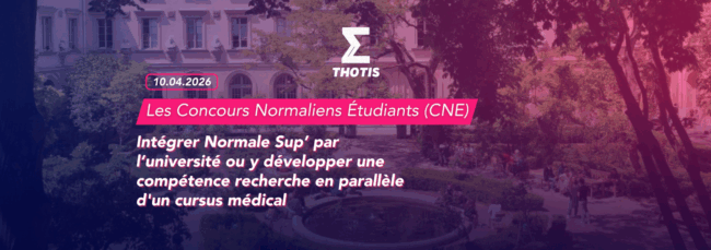 Intégrer Normale Sup’ par l’université ou y développer une compétence recherche en parallèle d'un cursus médical les Concours Normaliens Étudiants (CNE), Médecine Humanités et Médecine Sciences 2