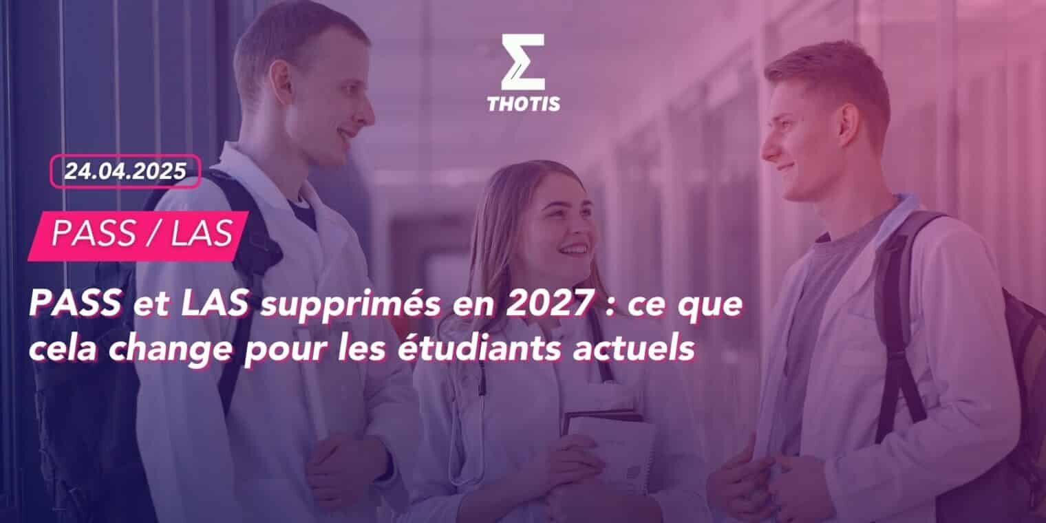 PASS LASS HORIZONTALE PASS et LAS supprimés en 2027 : ce que cela change pour les étudiants actuels