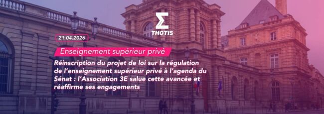 Réinscription du projet de loi sur la régulation de l’enseignement supérieur privé à l’agenda du Sénat l’Association 3E salue cette avancée et réaffirme ses engagements