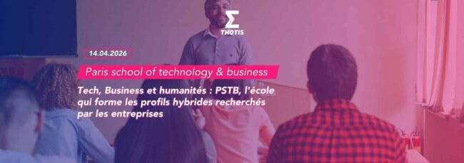 Tech, Business et humanités PSTB, l'école qui forme les profils hybrides recherchés par les entreprises 2