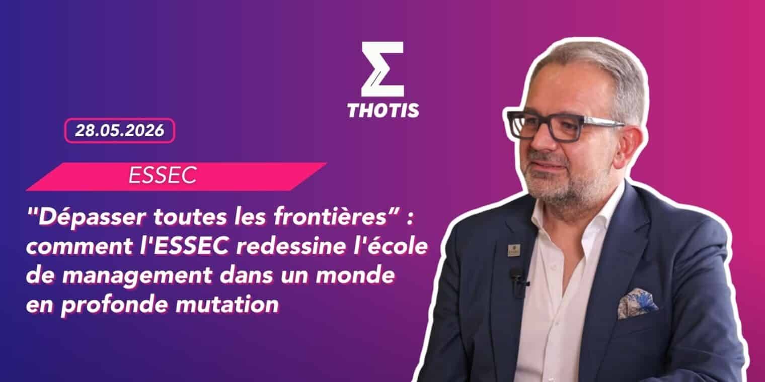 Dépasser toutes les frontières” comment l'ESSEC redessine l'école de management dans un monde en profonde mutation