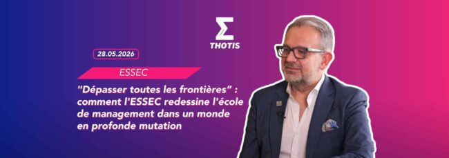 Dépasser toutes les frontières” comment l'ESSEC redessine l'école de management dans un monde en profonde mutation