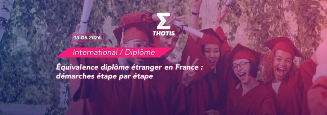 Équivalence diplôme étranger en France démarches étape par étape