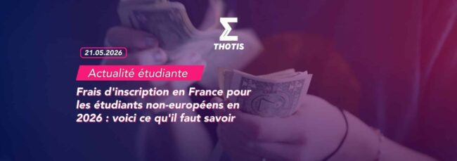 Frais d'inscription en France pour les étudiants non-européens en 2026 voici ce qu'il faut savoir