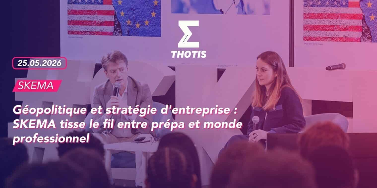 Géopolitique et stratégie d’entreprise SKEMA tisse le fil entre prépa et monde professionnel-2 Géopolitique et stratégie d'entreprise SKEMA tisse le fil entre prépa et monde professionnel 2