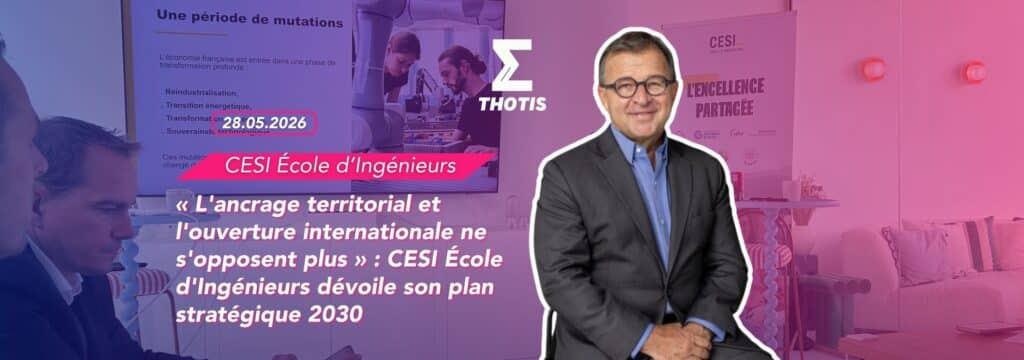 « L'ancrage territorial et l'ouverture internationale ne s'opposent plus » CESI École d'Ingénieurs dévoile son plan stratégique 2030