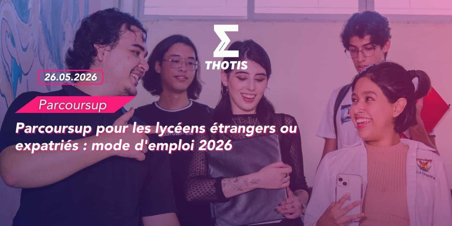 Parcoursup pour les lycéens étrangers ou expatriés mode d'emploi 2026