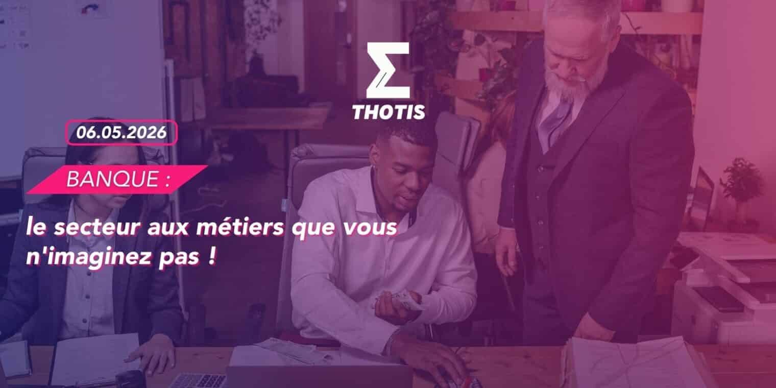 TBS EDUCATION -3 Banque : le secteur aux métiers que vous n'imaginez pas