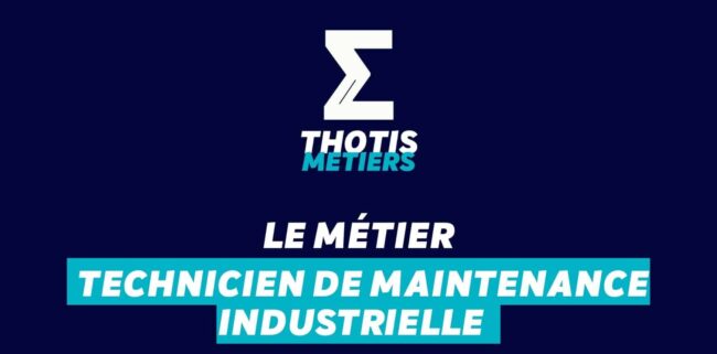 Thotis Métiers - Métier Technicien de maintenance industrielle
