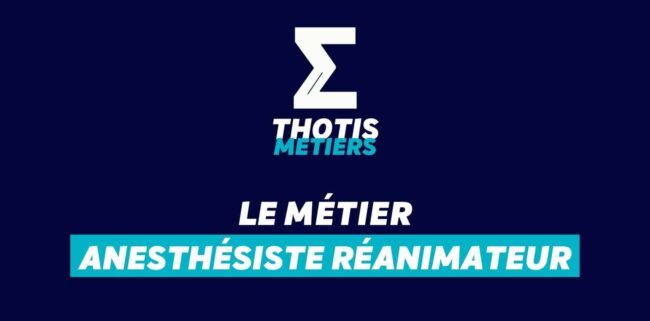 Thotis Métiers - Métier Anesthésiste Réanimateur