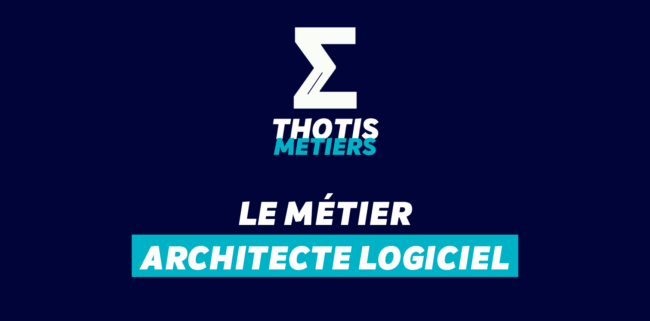 Thotis Métiers - Métier Architecte logiciel