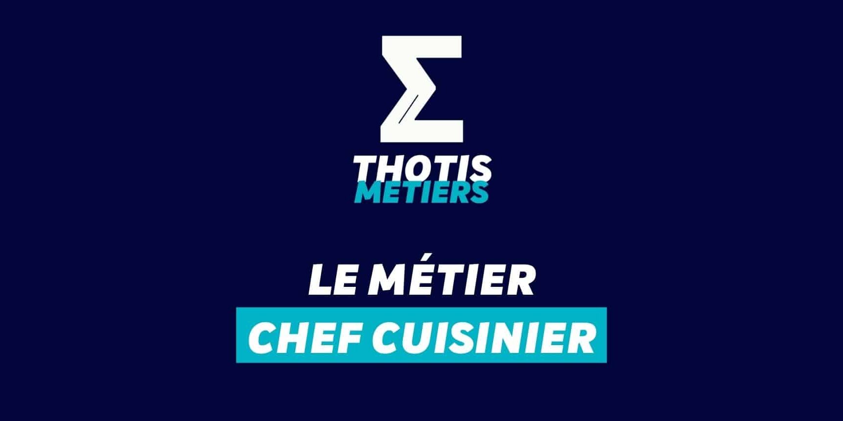 Thotis Métiers – Métier Chef cuisinier Thotis Métiers - Métier Chef cuisinier